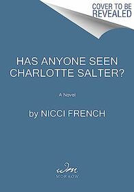 Has Anyone Seen Charlotte Salter?: A Novel