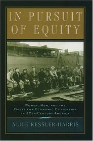 In Pursuit of Equity: Women, Men, and the Quest for Economic Citizenship in Twentieth-Century America