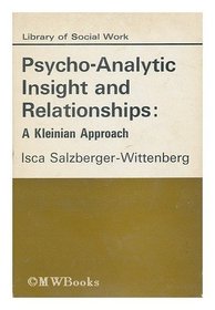 Psychoanalytic Insight and Relationships: A Kleinian Approach (Library of Social Work)