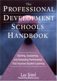 The Professional Development Schools Handbook: Starting, Sustaining and Assessing Partnerships That Improve Student Learning