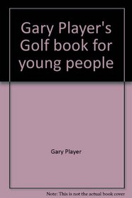 Gary Player's Golf book for young people