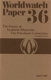 The Future of Synthetic Materials, the Petroleum Connection (Worldwatch paper)