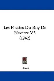 Les Poesies Du Roy De Navarre V2 (1742) (French Edition)