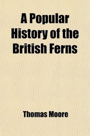 A Popular History of the British Ferns