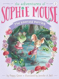 The Emerald Berries (Adventures of Sophie Mouse, Bk 2)