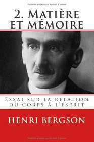 2. Matiere et memoire: Essai sur la relation du corps a l'esprit (French Edition)