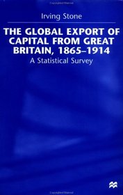 The Global Export of Capital From Great Britain, 1865-1914 : A Statistical Survey