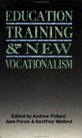 Education, Training and the New Vocationalism: Experience and Policy