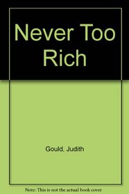NEVER TOO RICH