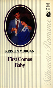 First Comes Baby (Silhouette Romance, No 845)