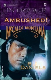 Ambushed! (McCall's Montana, Bk 3) (Harlequin Intrigue, No 845)