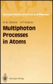 Multiphoton Processes in Atoms (Springer Series on Atoms and Plasmas)