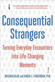Consequential Strangers: Turning Everyday Encounters Into Life-Changing Moments
