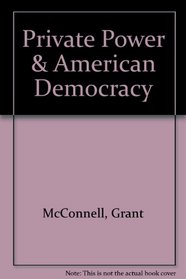Private Power and American Democracy, Vol. 619