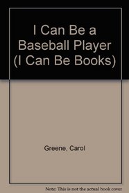 I Can Be a Baseball Player (I Can Be Books)