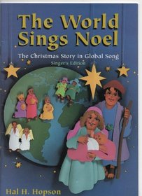 The World Sings Noel: Christmas Story in Global Song : Singers Edition