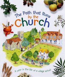 The Path That Runs by the Church: A Year in the Life of a Village School