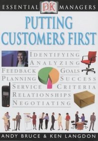 Putting Customers First (Essential Managers)