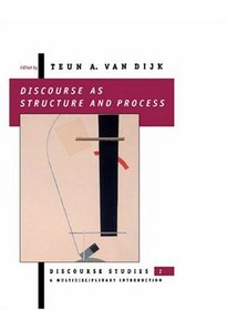 Discourse as Structure and Process (Discourse Studies - a Multidisciplinary Introduction , Vol 1)