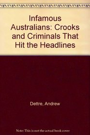 Infamous Australians: Crooks and Criminals That Hit the Headlines
