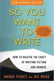 So You Want to Write (2nd Edition) : How to Master the Craft of Writing Fiction and Memoir