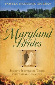 Maryland Brides: Love's Denial/The Ruse/Vera's Turn for Love (Heartsong Novella Collection)
