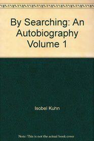 By Searching: An Autobiography Volume 1