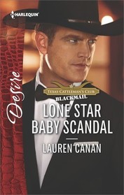 Lone Star Baby Scandal (Texas Cattleman's Club: Blackmail, Bk 7) (Harlequin Desire, No 2528)