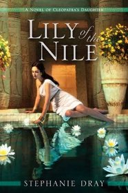 Lily of the Nile (Cleopatra's Daughter, Bk 1)