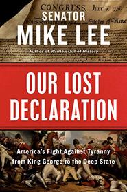 Our Lost Declaration: America's Fight Against Tyranny from King George to the Deep State