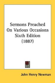 Sermons Preached On Various Occasions Sixth Edition (1887)