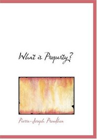 What is Property? (Large Print Edition)