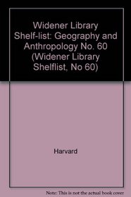 Geography and Anthropology (Widener Library Shelflist, No 60)