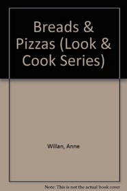 Breads & Pizzas (Look & Cook Series)