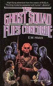 The Ghost Squad Flies Concorde (Ghost Squad, Bk 2)
