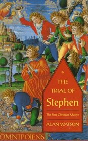 The Trial of Stephen: The First Christian Martyr