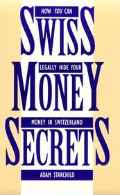 Swiss Money Secrets : How You Can Legally Hide Your Money In Switzerland