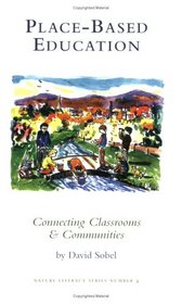 Place-based Education: Connecting Classrooms & Communities, With Index