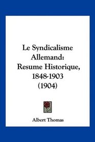 Le Syndicalisme Allemand: Resume Historique, 1848-1903 (1904) (French Edition)