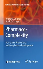 Pharmaco-Complexity: Non-Linear Phenomena and Drug Product Development (Outlines in Pharmaceutical Sciences)