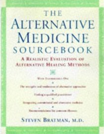 The Alternative Medicine Sourcebook: A Realistic Evaluation of Alternative Healing Methods