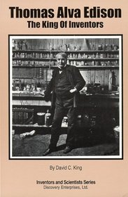 Thomas Alva Edison: The King of Inventors (Scientists & Inventors Series)