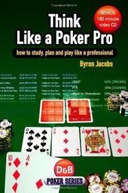 Think Like a Poker Pro: How to Study, Plan and Play Like a Professional (Book & CD)