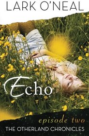 Echo (The OtherLand Chronicles) (Volume 2)