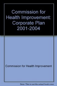 Commission for Health Improvement: Corporate Plan 2001-2004