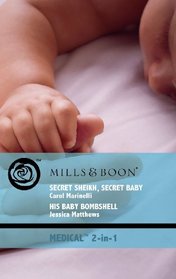 Secret Sheikh, Secret Baby/His Baby Bombshell (Medical Romance)