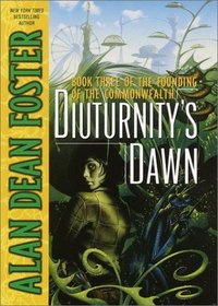 Diuturnity's Dawn : Book Three of the Founding of the Commonwealth (Founding of the Commonwealth, Bk 3)