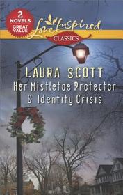 Her Mistletoe Protector & Identity Crisis (Love Inspired Classics)