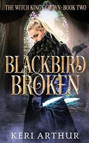 Blackbird Broken (Witch King's Crown, Bk 2)