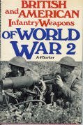 British and American Infantry Weapons of World War II (Illustrated Histories of Twentieth Century Arms)